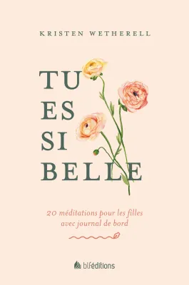 TU ES SI BELLE - 20 MEDITATIONS POUR LES FILLES