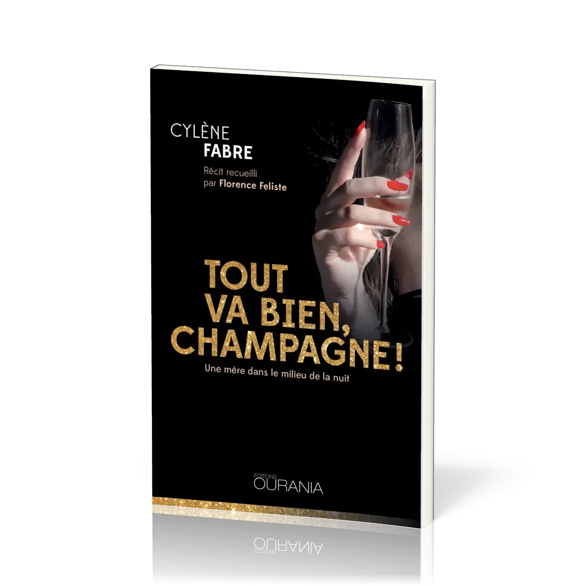 TOUT VA BIEN, CHAMPAGNE ! - UNE MERE DANS LE MILIEU DE LA NUIT
