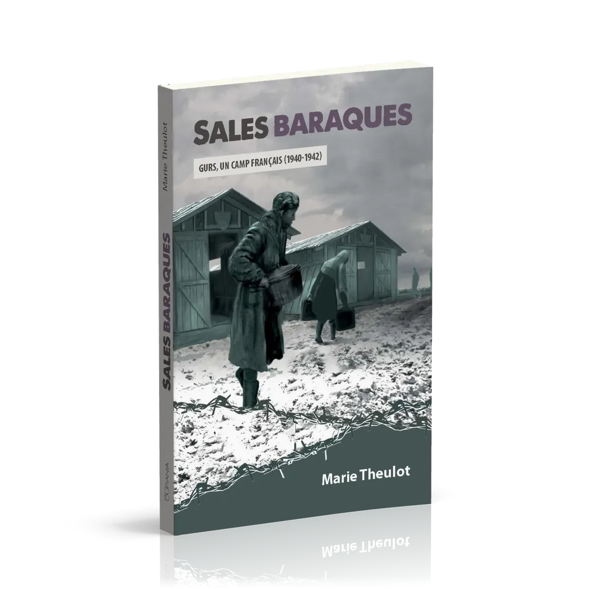 SALES BARAQUES - GURS UN CAMP FRANCAIS 1940-1942