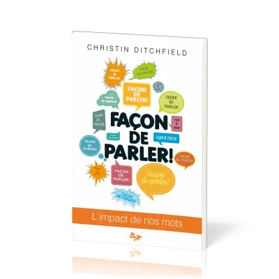 FACON DE PARLER ! - L'IMPACT DE NOS MOTS