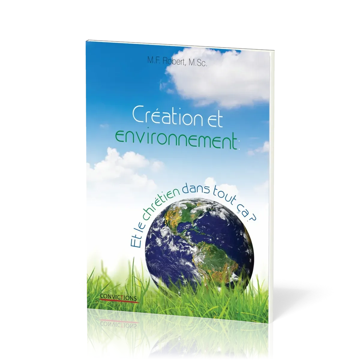 CREATION ET ENVIRONNEMENT : ET LE CHRETIEN DANS TOUT CA