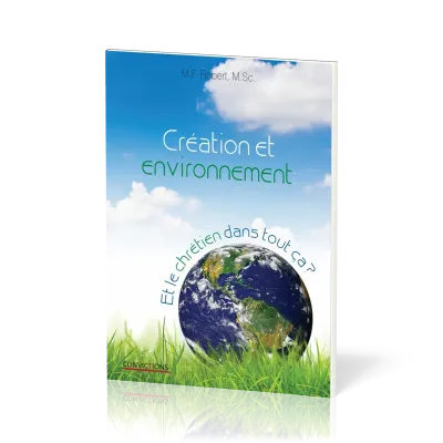 CREATION ET ENVIRONNEMENT : ET LE CHRETIEN DANS TOUT CA