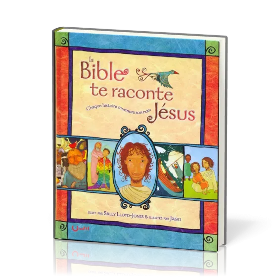 BIBLE TE RACONTE JESUS (LA) - CHAQUE HISTOIRE MURMURE SON NOM
