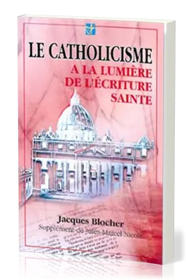 CATHOLICISME A LA LUMIERE DE L'ECRITURE SAINTE