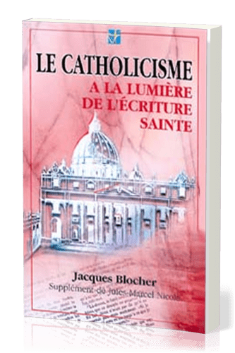 CATHOLICISME A LA LUMIERE DE L'ECRITURE SAINTE