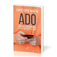 ADO-COMMENT L'ACCOMPAGNER QUAND TOUT FOUT LE CAMP