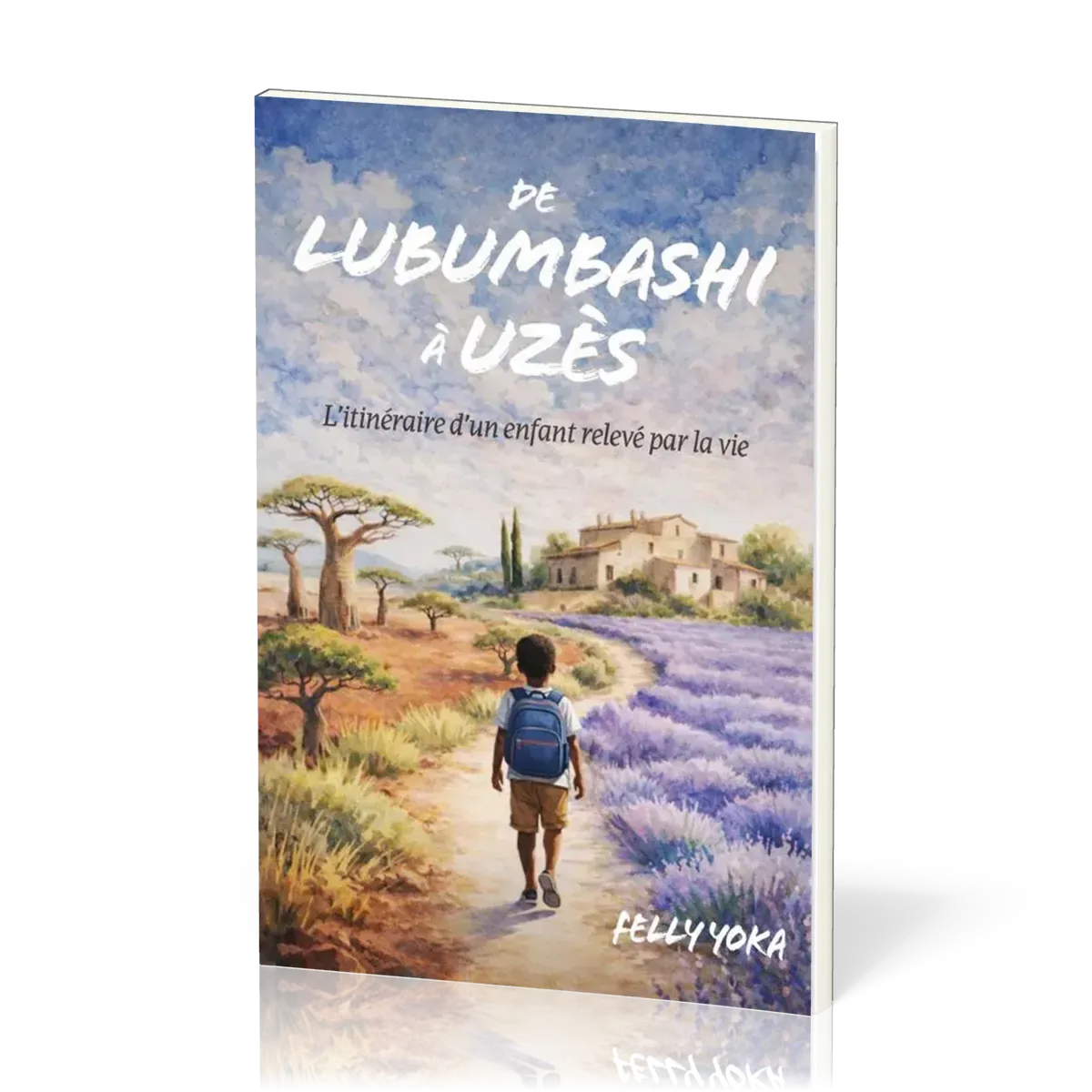 DE LUBUMBASHI A UZES - L'ITINERANCE D'UN ENFANT RELEVE PAR LA VIE
