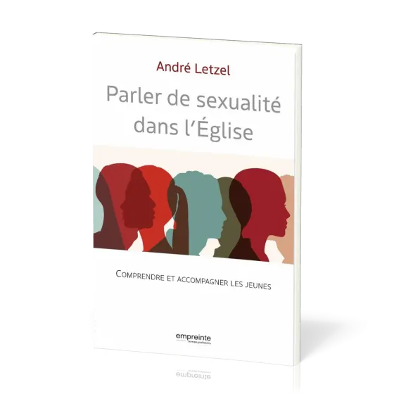 PARLER DE SEXUALITE DANS L'EGLISE - COMPRENDRE ET ACCOMPAGNER LES JEUNES