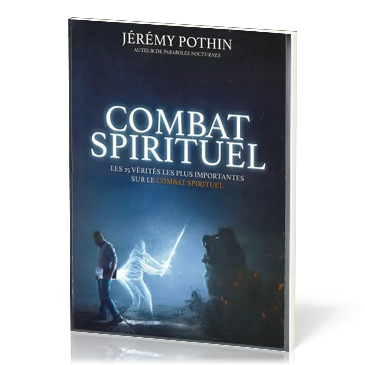 COMBAT SPIRITUEL - 25 VERITES LES PLUS IMPORTANTES SUR LE COMBAT SPIRITUEL