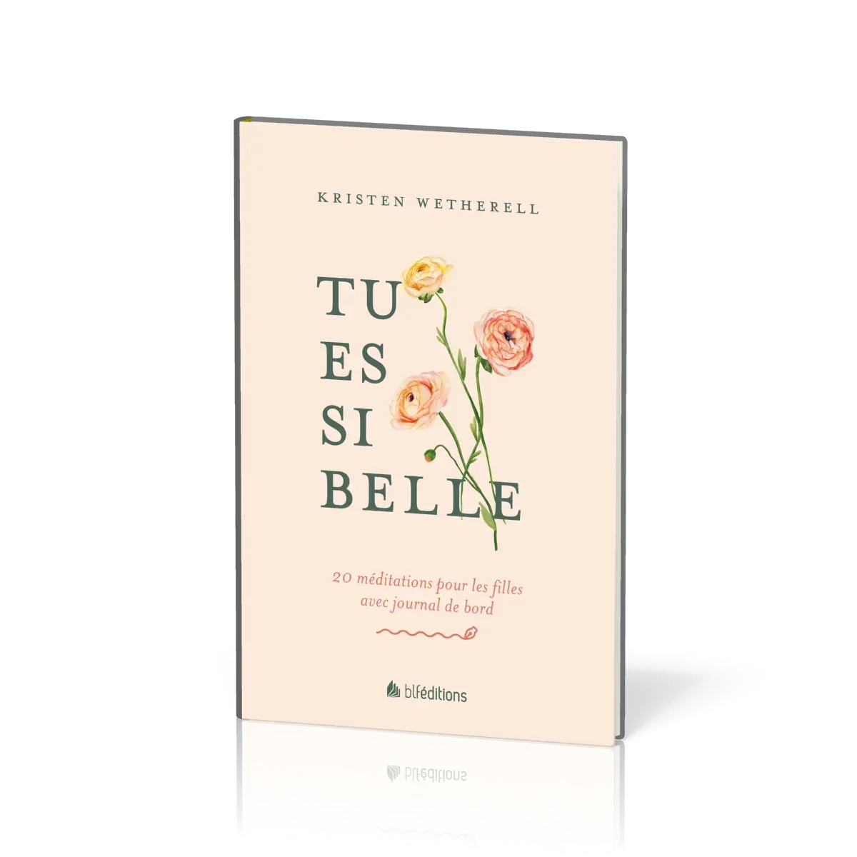 TU ES SI BELLE - 20 MEDITATIONS POUR LES FILLES