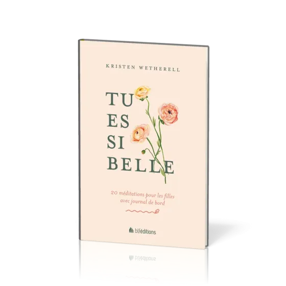 TU ES SI BELLE - 20 MEDITATIONS POUR LES FILLES