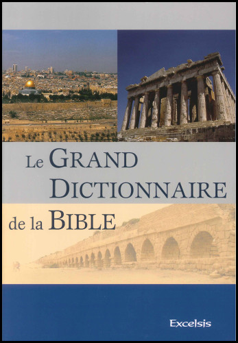 GRAND DICTIONNAIRE DE LA BIBLE (LE) 2EME EDITION