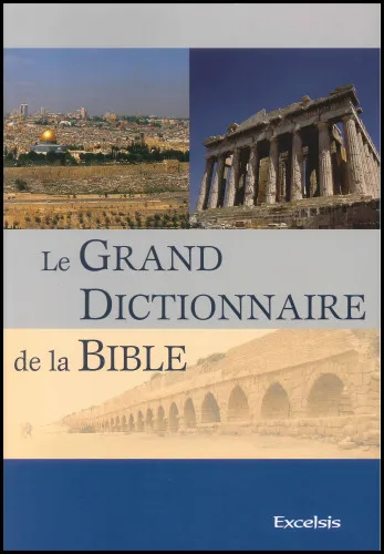 GRAND DICTIONNAIRE DE LA BIBLE (LE) 2EME EDITION