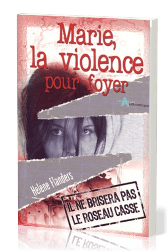 MARIE LA VIOLENCE POUR FOYER