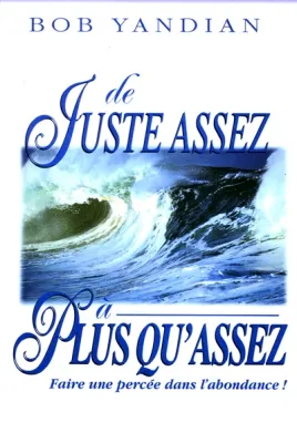 DE JUSTE ASSEZ A PLUS QU'ASSEZ FAIRE UNE PERCEE DANS L'ABONDANCE