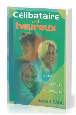 CELIBATAIRE ET HEUREUX DANS UN MONDE DE COUPLES