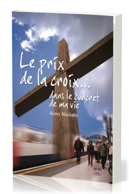 PRIX DE LA CROIX (LE) - DANS LE CONCRET DE MA VIE