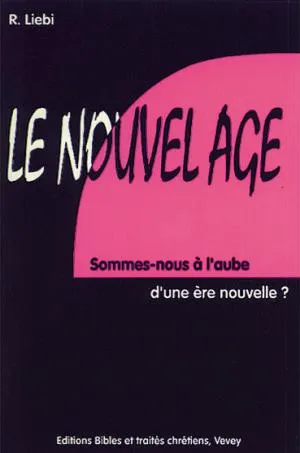 NOUVEL AGE (LE) SOMMES-NOUS A L'AUBE D'UNE ERE NOUVELLE?