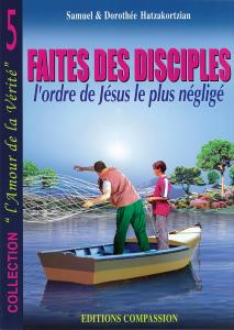 FAITES DES DICIPLES - L'ORDRE DE JESUS LE PLUS NEGLIGE