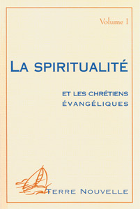 SPIRITUALITE ET LES CHRETIENS EVANGELIQUES (VOL 1)