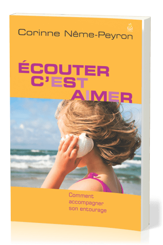 ECOUTER C'EST AIMER - COMMENT ACCOMPAGNER SON ENTOURAGE