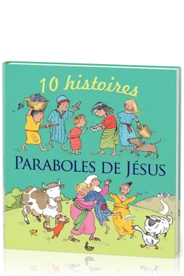 PARABOLES DE JESUS - 10 HISTOIRES