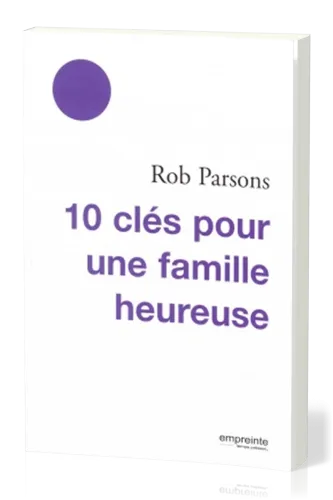 10 CLES POUR UNE FAMILLE HEUREUSE