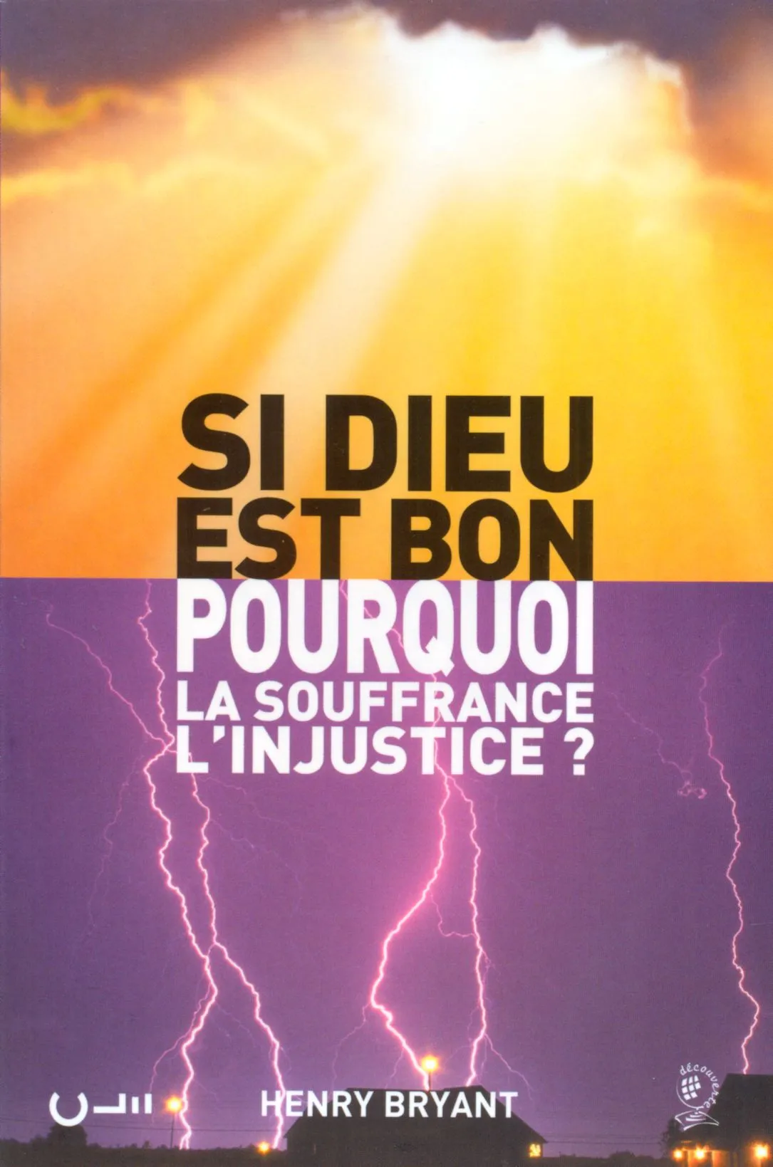 SI DIEU EST BON, POURQUOI... ?