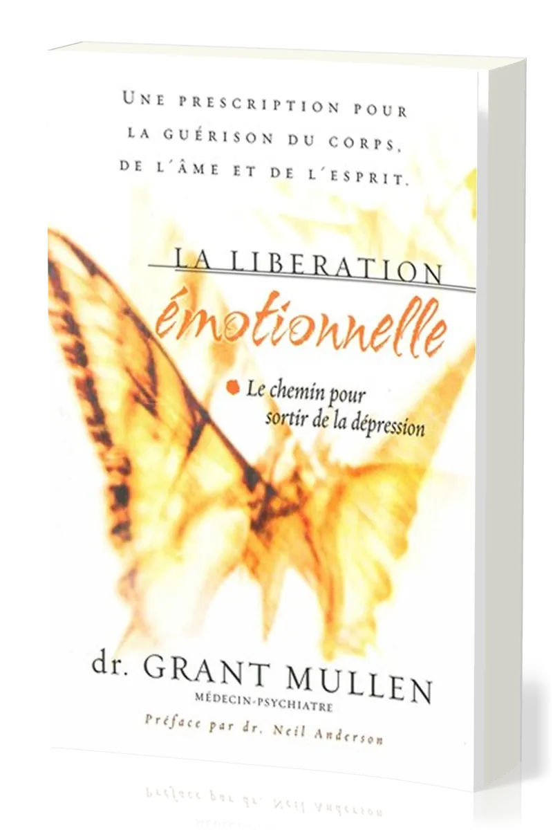 LIBERATION EMOTIONNELLE (LA) - LE CHEMIN POUR SORTIR DE LA DEPRESSION