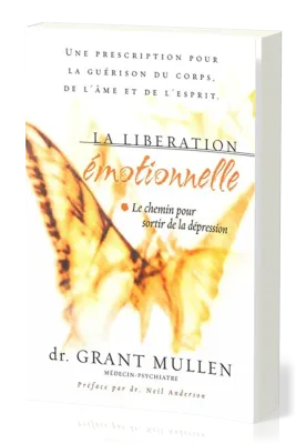 LIBERATION EMOTIONNELLE (LA) - LE CHEMIN POUR SORTIR DE LA DEPRESSION