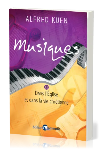 MUSIQUES II - DANS L'EGLISE ET DANS LA VIE CHRETIENNE