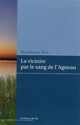 VICTOIRE PAR LE SANG DE L'AGNEAU - (BROCHURE)