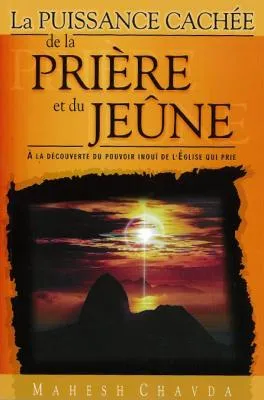 PUISSANCE CACHEE DE LA PRIERE ET DU JEUNE (LA)