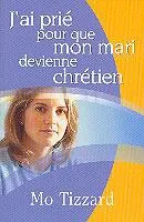 J'AI PRIE POUR QUE MON MARI DEVIENNE CHRETIEN