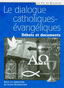 DIALOGUE CATHOLIQUES-EVANGELIQUES - DEBATS ET DOCUMENTS