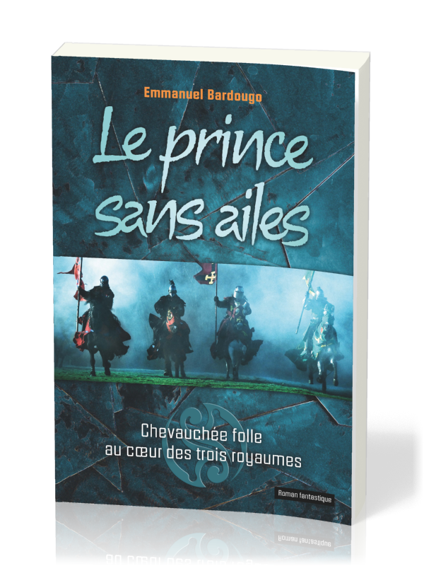 PRINCE SANS AILES (LE) - CHEVAUCHEE FOLLE AU COEUR DES TROIS ROYAUMES