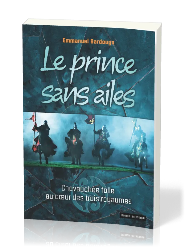 PRINCE SANS AILES (LE) - CHEVAUCHEE FOLLE AU COEUR DES TROIS ROYAUMES