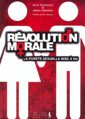 UNE REVOLUTION MORALE - LA PURETE SEXUELLE MISE A NU