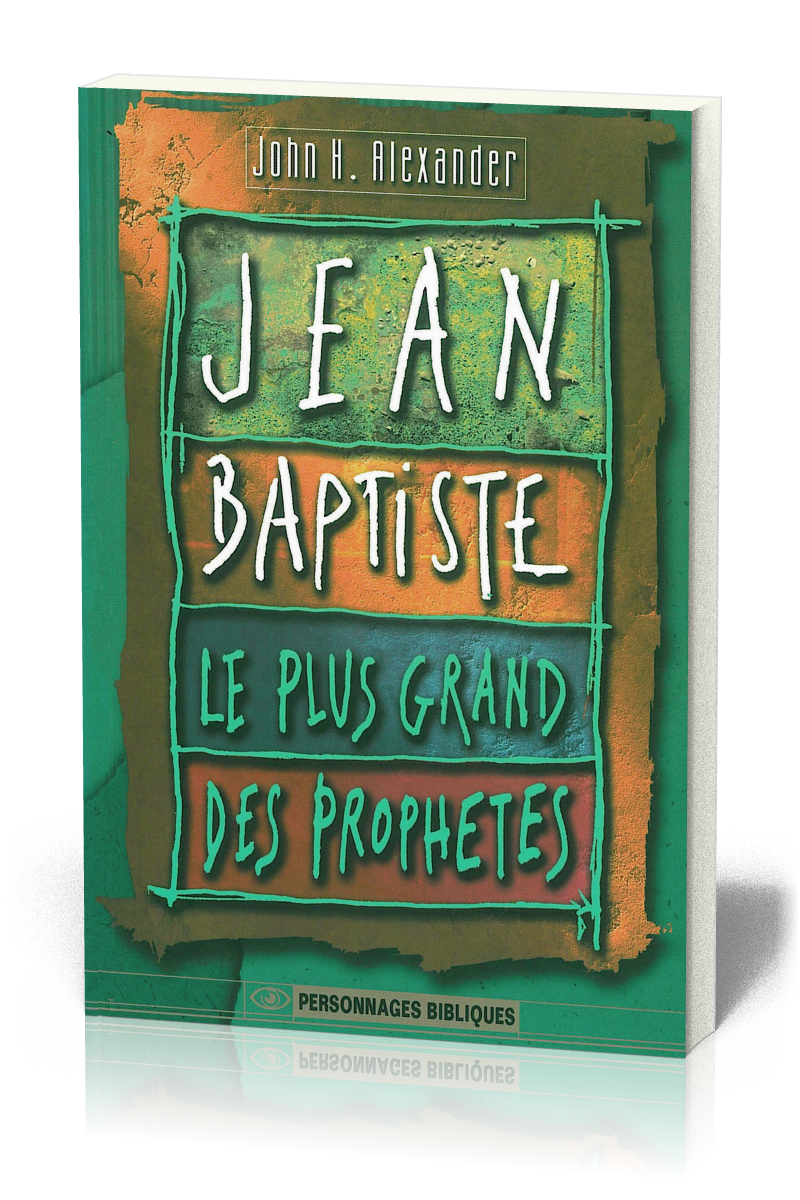 JEAN-BAPTISTE LE PLUS GRAND DES PROPHETES