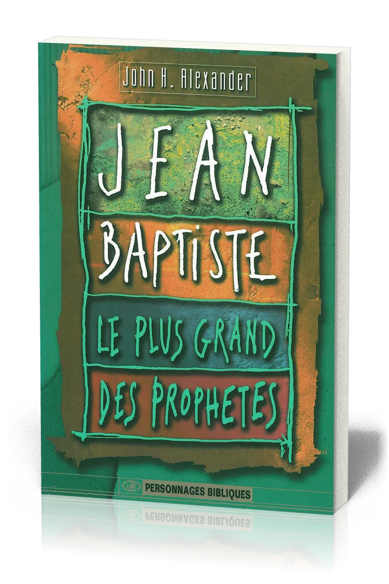 JEAN-BAPTISTE LE PLUS GRAND DES PROPHETES