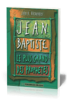 JEAN-BAPTISTE LE PLUS GRAND DES PROPHETES