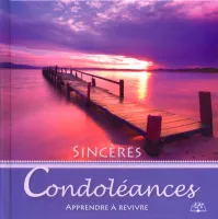 SINCERES CONDOLEANCES - APPRENDRE A REVIVRE