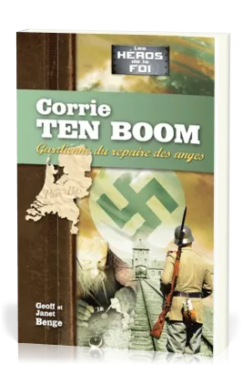 CORRIE TEN BOOM - GARDIENNE DU REPAIRE DES ANGES