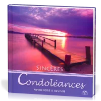 SINCERES CONDOLEANCES - APPRENDRE A REVIVRE