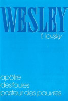 WESLEY - APOTRE DES FOULES PASTEUR DES PAUVRES