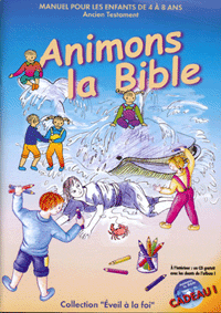 ANIMONS LA BIBLE AT - MANUEL POUR LES 4-8 ANS