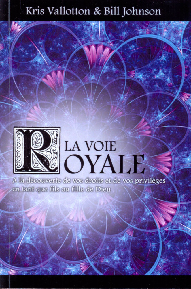 VOIE ROYALE (LA) - A LA DECOUVERTE DE VOS DROITS ET DE VOS PRIVILEGES EN TANT QUE FILS OU FILLE DE D
