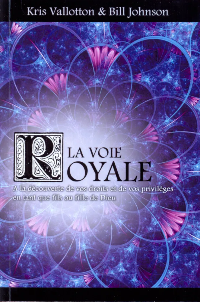 VOIE ROYALE (LA) - A LA DECOUVERTE DE VOS DROITS ET DE VOS PRIVILEGES EN TANT QUE FILS OU FILLE DE D
