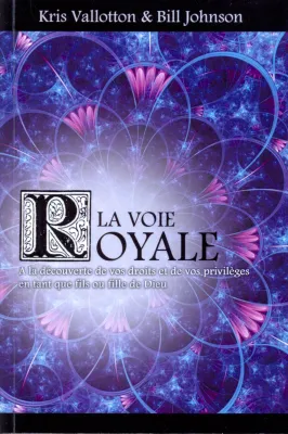 VOIE ROYALE (LA) - A LA DECOUVERTE DE VOS DROITS ET DE VOS PRIVILEGES EN TANT QUE FILS OU FILLE DE D