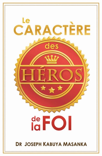 CARACTERE DES HEROS DE LA FOI (LE)